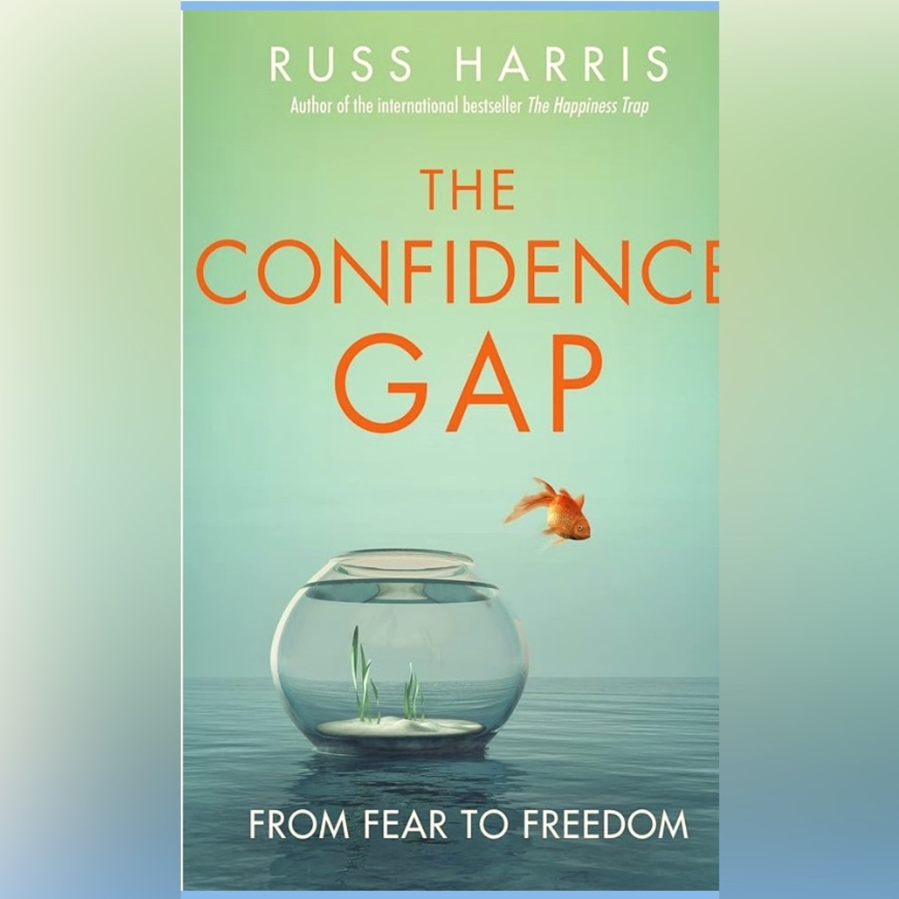 THE CONFIDENCE GAP-FROM FEAR TO FREEDOM By Russ Harris (Paperback) .